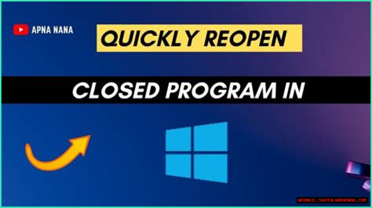 How To Reopen A Closed Window: Simple Steps For Restoring Your Browsing